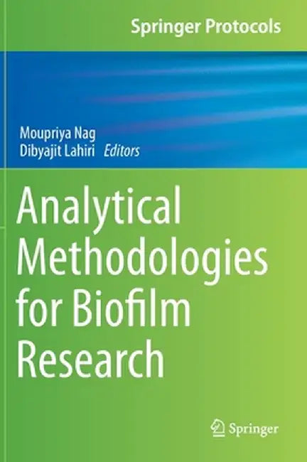 Analytical Methodologies for Biofilm Research by Moupriya Nag