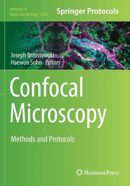 Confocal Microscopy: Methods and Protocols by Joseph Brzostowski