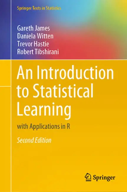 An Introduction to Statistical Learning: With Applications in R by Gareth James