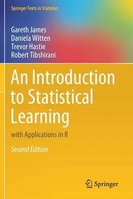 An Introduction To Statistical Learning: With Applications In R by James, Gareth