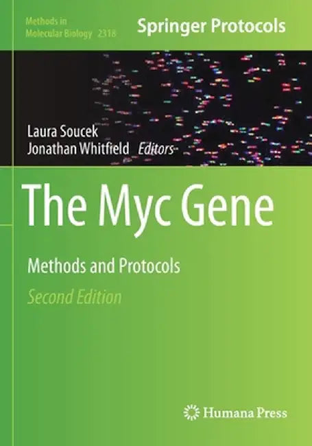 The Myc Gene: Methods and Protocols by Laura Soucek