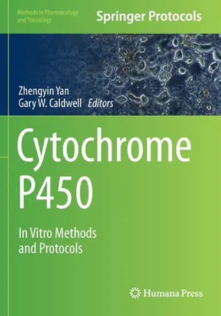 Cytochrome P450: In Vitro Methods and Protocols by Zhengyin Yan