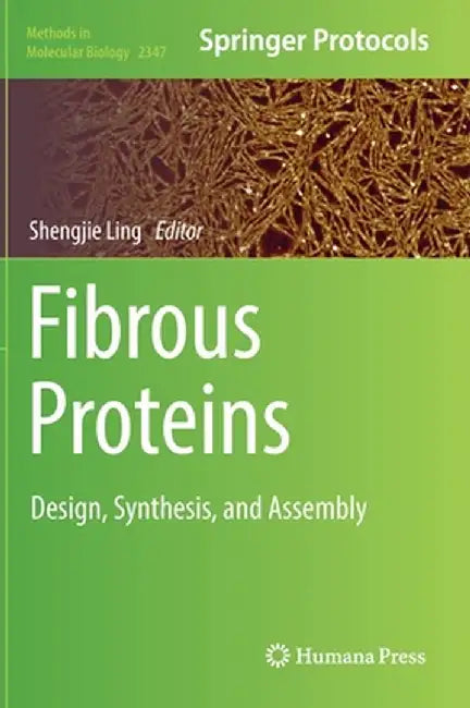 Fibrous Proteins: Design, Synthesis, and Assembly by Shengjie Ling