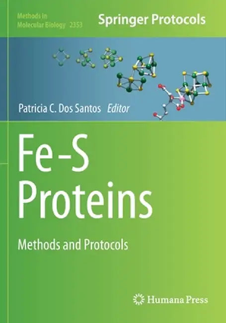 Fe-S Proteins: Methods and Protocols by Patricia C. Dos Santos