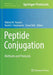 Peptide Conjugation: Methods and Protocols by Waleed M. Hussein