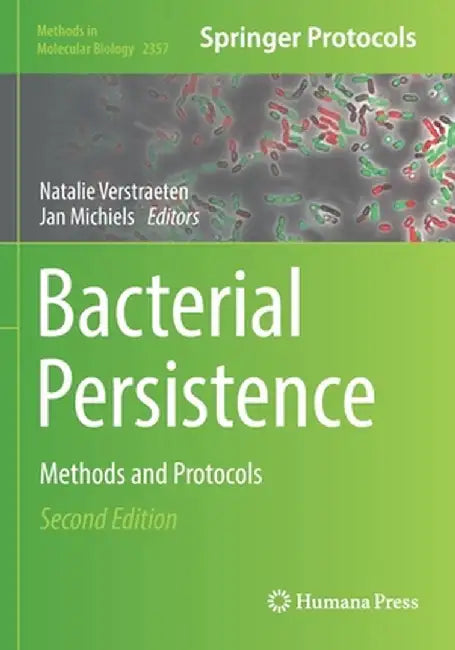 Bacterial Persistence: Methods and Protocols by Natalie Verstraeten