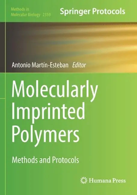 Molecularly Imprinted Polymers: Methods and Protocols by Antonio Martín-Esteban