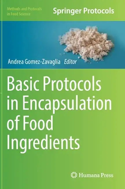 Basic Protocols in Encapsulation of Food Ingredients by Andrea Gomez-Zavaglia