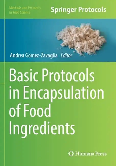 Basic Protocols in Encapsulation of Food Ingredients by Andrea Gomez-Zavaglia