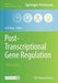 Post-Transcriptional Gene Regulation by Erik Dassi