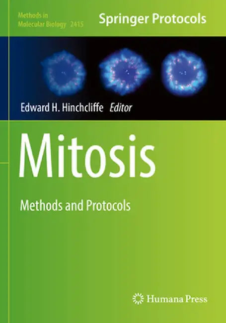 Mitosis: Methods and Protocols by Edward H. Hinchcliffe