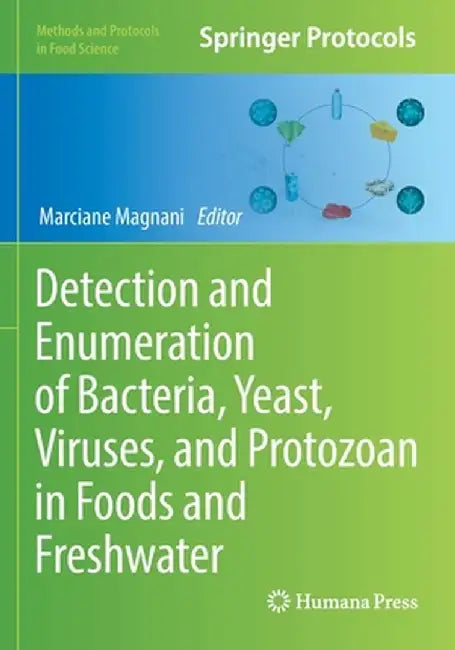 Detection and Enumeration of Bacteria, Yeast, Viruses, and Protozoan in Foods and Freshwater by Marciane Magnani