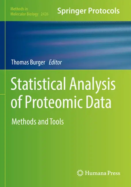 Statistical Analysis of Proteomic Data: Methods and Tools by Thomas Burger