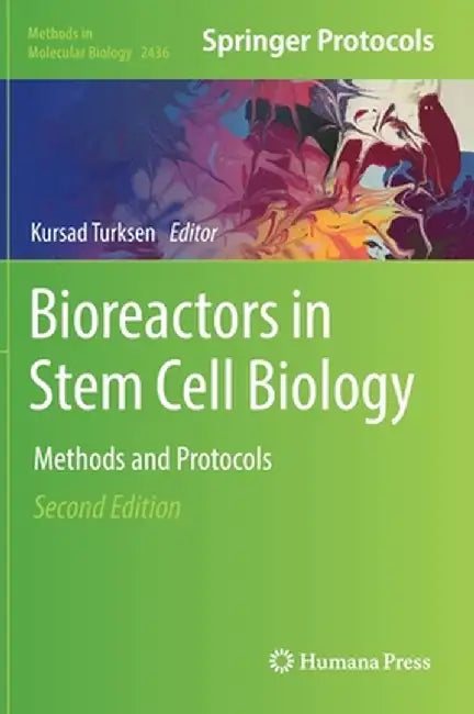 Bioreactors in Stem Cell Biology: Methods and Protocols by Kursad Turksen