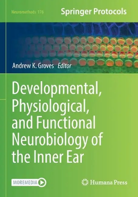 Developmental, Physiological, and Functional Neurobiology of the Inner Ear by Andrew K. Groves