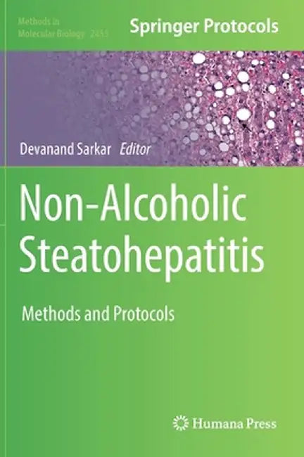 Non-Alcoholic Steatohepatitis: Methods and Protocols by Devanand Sarkar