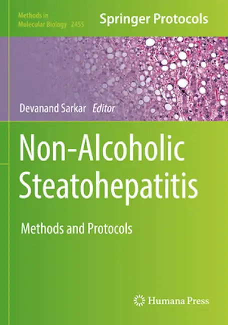 Non-Alcoholic Steatohepatitis: Methods and Protocols by Devanand Sarkar