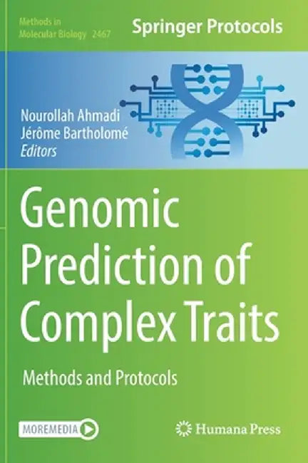 Genomic Prediction of Complex Traits: Methods and Protocols by Nourollah Ahmadi