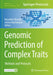 Genomic Prediction of Complex Traits: Methods and Protocols by Nourollah Ahmadi