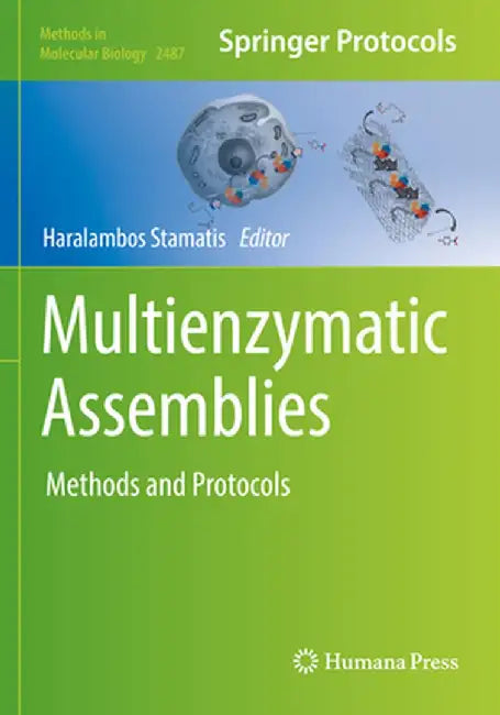 Multienzymatic Assemblies: Methods and Protocols by Haralambos Stamatis