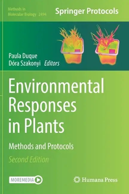 Environmental Responses in Plants: Methods and Protocols by Paula Duque