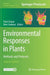 Environmental Responses in Plants: Methods and Protocols by Paula Duque