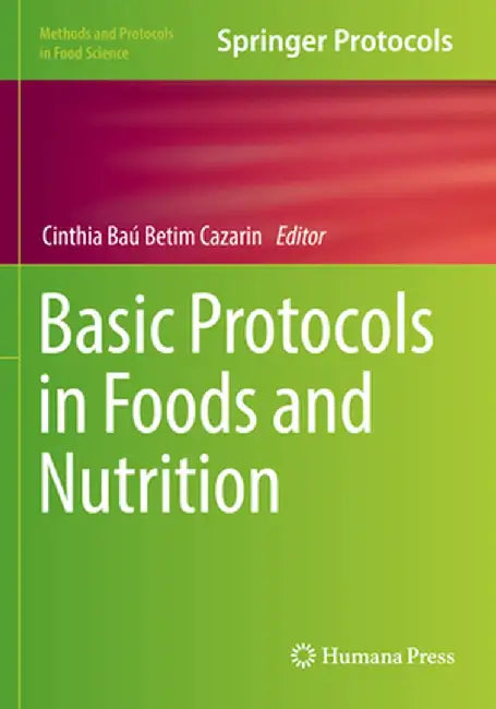 Basic Protocols in Foods and Nutrition by Cinthia Baú Betim Cazarin