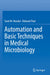 Automation and Basic Techniques in Medical Microbiology by Santi M. Mandal