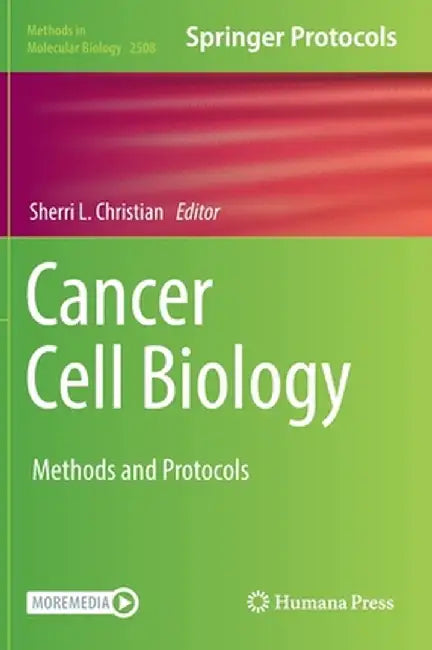Cancer Cell Biology: Methods and Protocols by Sherri L. Christian