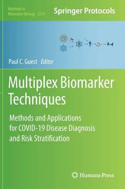 Multiplex Biomarker Techniques: Methods and Applications for Covid-19 Disease Diagnosis and Risk Stratification by Paul C. Guest