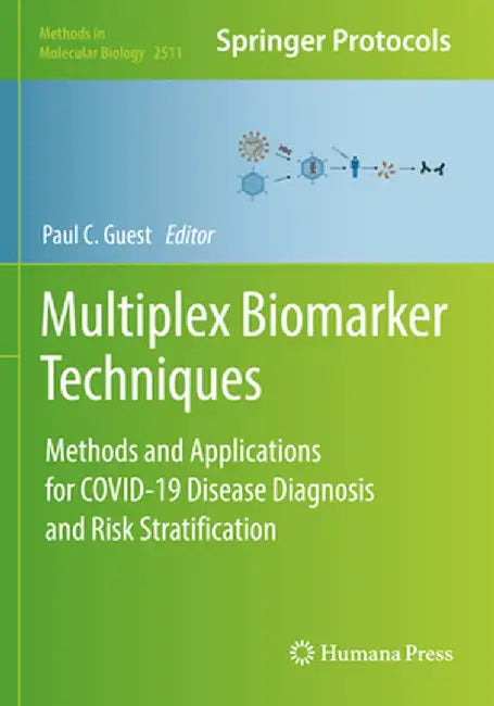 Multiplex Biomarker Techniques: Methods and Applications for Covid-19 Disease Diagnosis and Risk Stratification by Paul C. Guest