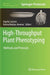 High-Throughput Plant Phenotyping: Methods and Protocols by Argelia Lorence
