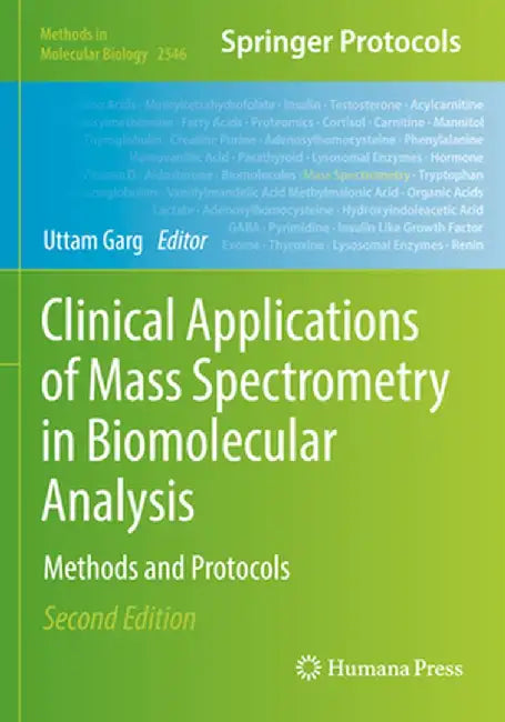 Clinical Applications of Mass Spectrometry in Biomolecular Analysis: Methods and Protocols by Uttam Garg