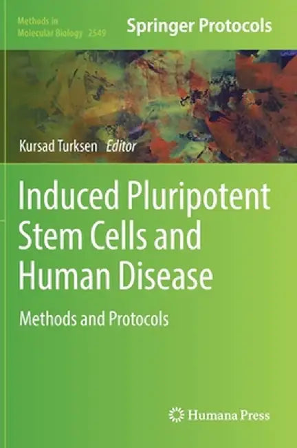 Induced Pluripotent Stem Cells and Human Disease: Methods and Protocols by Kursad Turksen