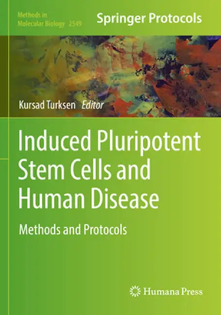 Induced Pluripotent Stem Cells and Human Disease: Methods and Protocols by Kursad Turksen