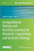 Computational Biology and Machine Learning for Metabolic Engineering and Synthetic Biology by Kumar Selvarajoo