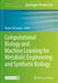 Computational Biology and Machine Learning for Metabolic Engineering and Synthetic Biology by Kumar Selvarajoo