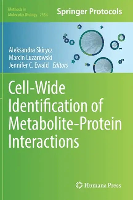 Cell-Wide Identification of Metabolite-Protein Interactions by Aleksandra Skirycz
