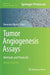 Tumor Angiogenesis Assays: Methods and Protocols by Domenico Ribatti