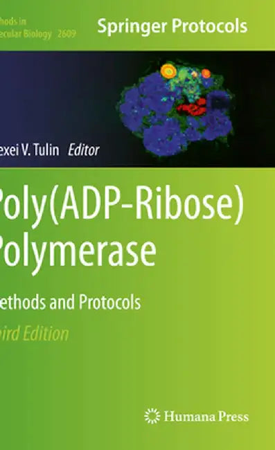 Poly(adp-Ribose) Polymerase: Methods and Protocols by Alexei V. Tulin