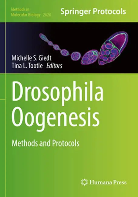Drosophila Oogenesis: Methods and Protocols by Michelle S. Giedt
