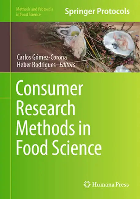 Consumer Research Methods in Food Science by Carlos Gómez-Corona