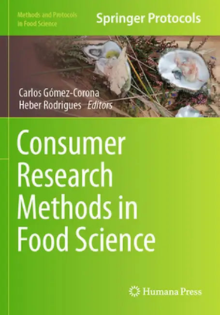 Consumer Research Methods in Food Science by Carlos Gómez-Corona