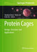 Protein Cages: Design, Structure, and Applications by Takafumi Ueno