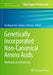 Genetically Incorporated Non-Canonical Amino Acids: Methods and Protocols by Yu-Hsuan Tsai