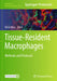 Tissue-Resident Macrophages: Methods and Protocols by Elvira Mass