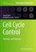 Cell Cycle Control: Methods and Protocols by Anna Castro