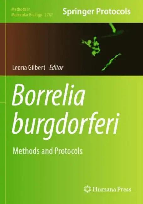 Borrelia burgdorferi: Methods and Protocols by Leona Gilbert