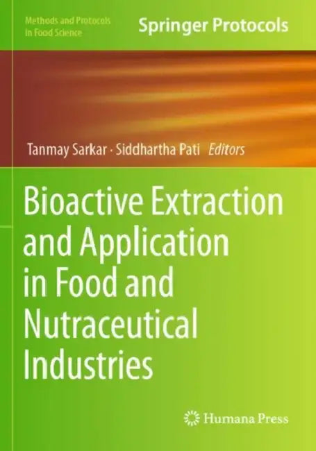 Bioactive Extraction and Application in Food and Nutraceutical Industries by Tanmay Sarkar
