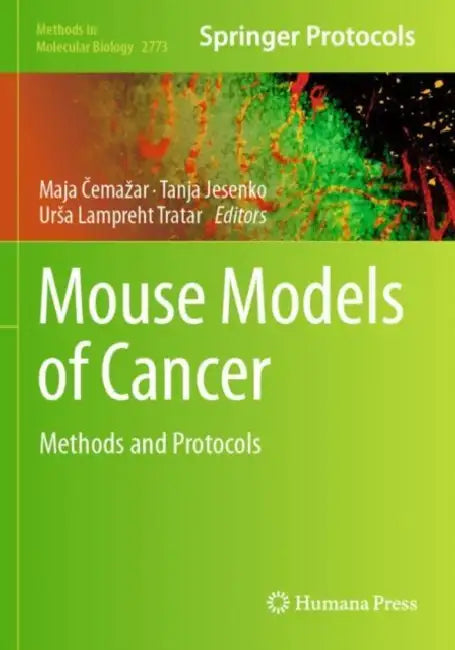 Mouse Models of Cancer: Methods and Protocols by Maja Čemazar